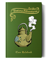 Teatime Adventures RPG - Core Rule Book 2nd Edition