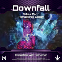 Ashes Pt1: Downfall - Remastered Edition (Netrunner Compatible)